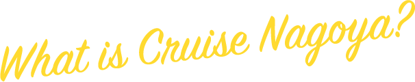 What is Cruise Nagoya?